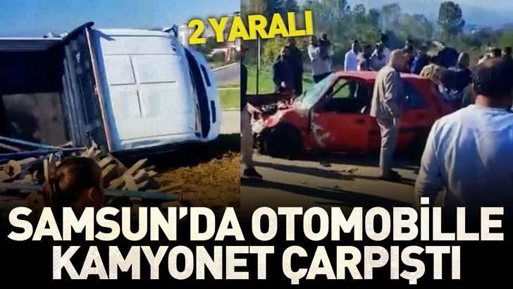 Samsun’da otomobille kamyonet çarpıştı; 2 yaralı