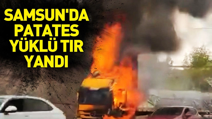 Samsun'da Patates y&uuml;kl&uuml; TIR yandı