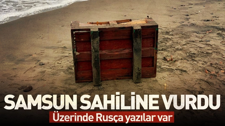 Samsun'da sahile, &uuml;zerinde Rus&ccedil;a yazılar olan sandık vurdu