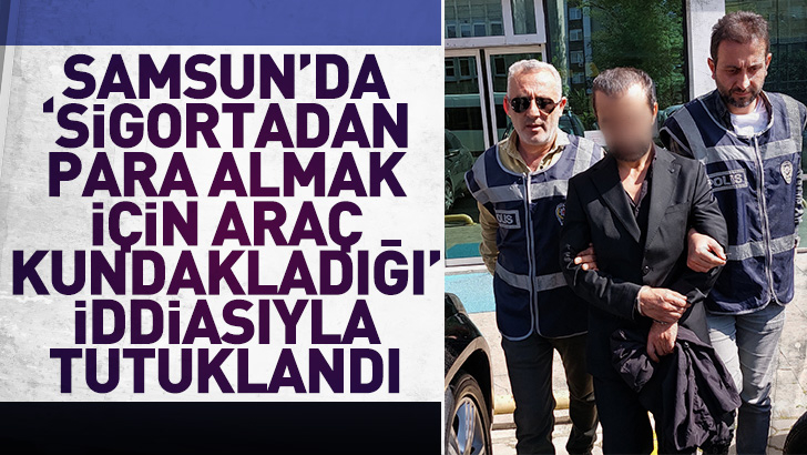 Samsun'da 'Sigortadan para almak için araç kundakladığı' iddiasıyla gözaltına alınan kuyumcu tutuklandı