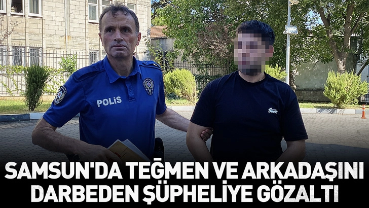 Samsun'da Teğmen ve arkadaşını darbeden şüpheliye gözaltı