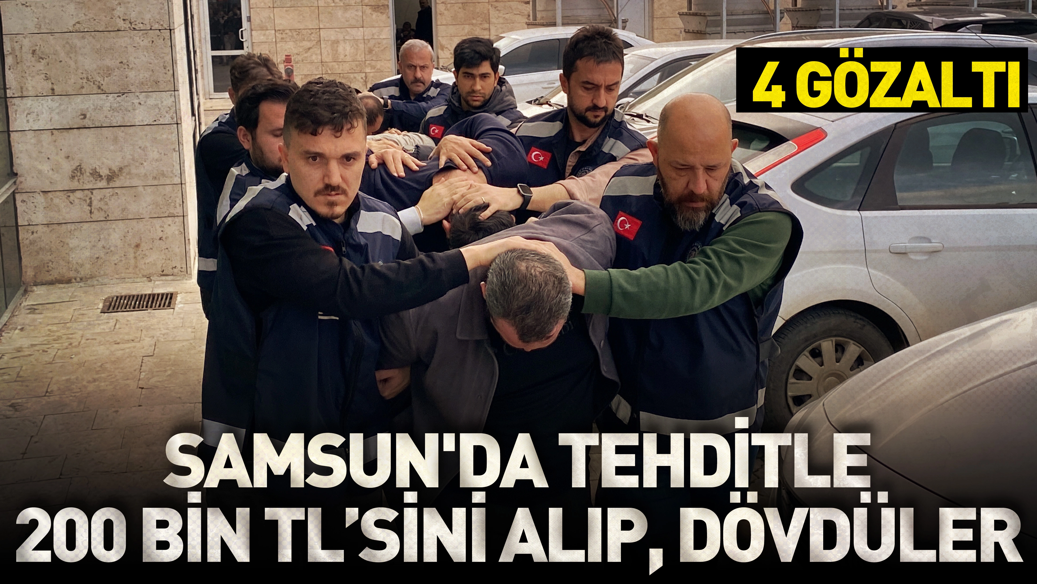 Samsun'da tehditle 200 bin TL'sini alıp, d&ouml;vd&uuml;ler; 4 g&ouml;zaltı