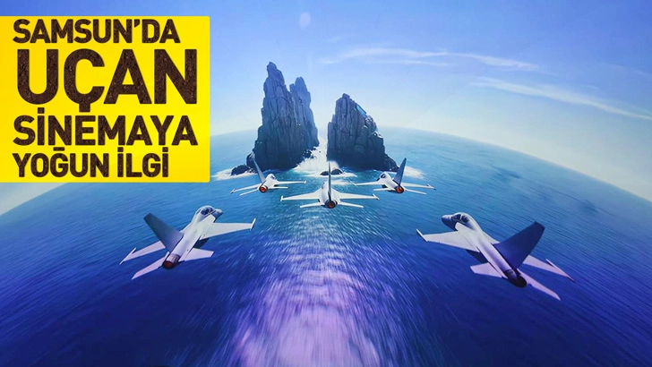 Samsun'da U&ccedil;an Sinemaya Yoğun İlgi