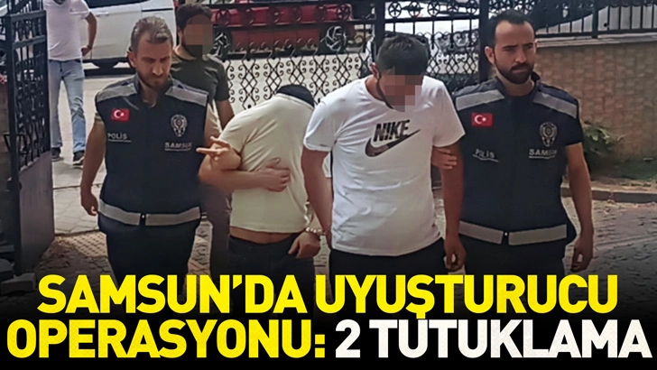 Samsun'da uyuşturucu operasyonu: 2 tutuklama