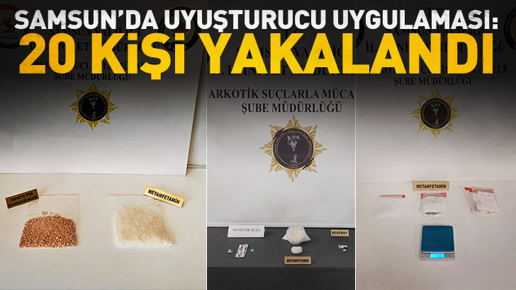 Samsun'da uyuşturucu uygulaması: 20 kişi yakalandı