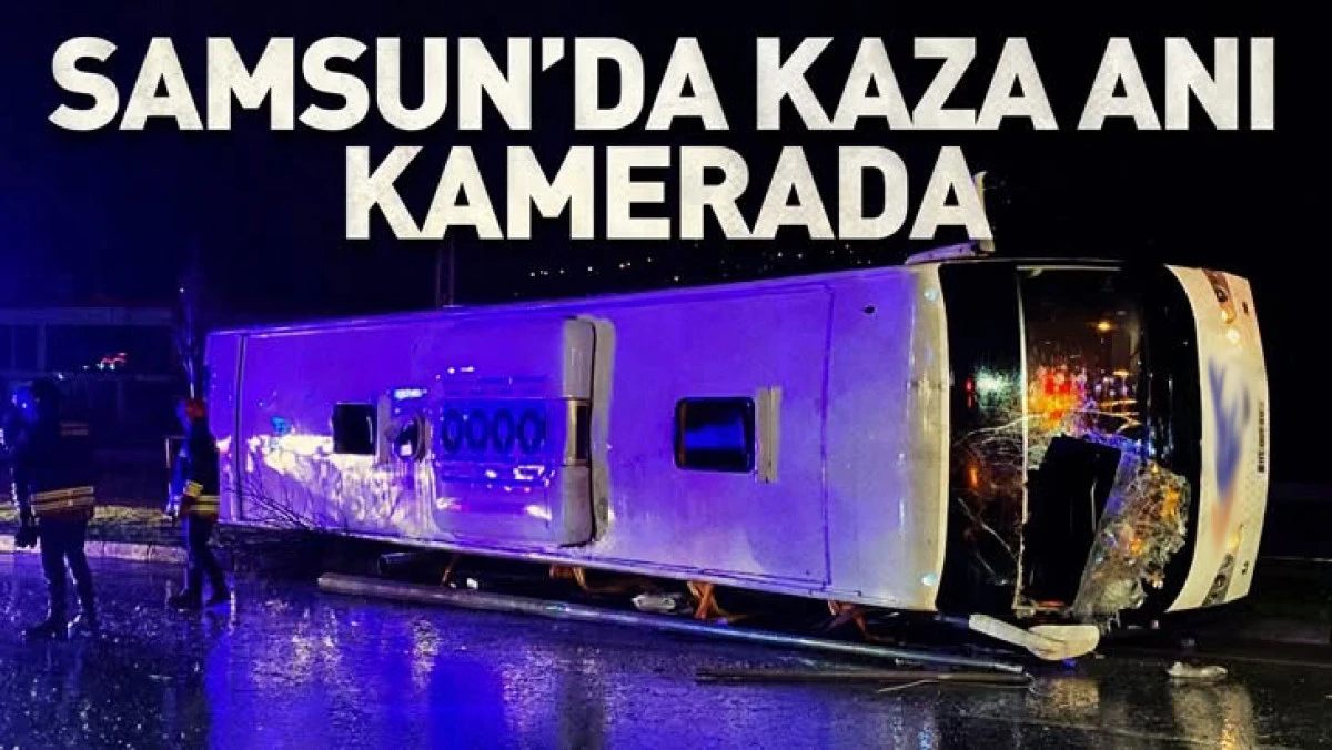 Samsun'da yolcu otob&uuml;s&uuml;n&uuml;n yan yattığı kazanın g&ouml;r&uuml;nt&uuml;leri ortaya &ccedil;ıktı