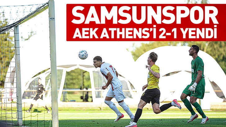 Samsunspor, AEK Athens'i 2-1 yendi