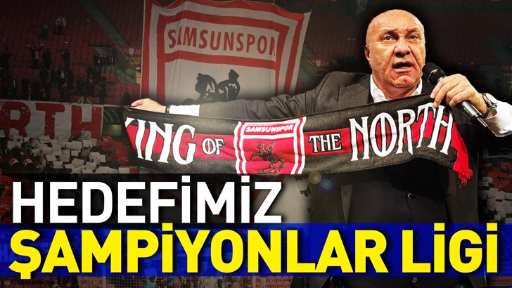 Samsunspor Başkanı Y&uuml;ksel Yıldırım: Hedefimiz Şampiyonlar Ligi