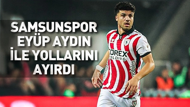 Samsunspor, Ey&uuml;p Aydın ile yollarını ayırdıklarını a&ccedil;ıkladı