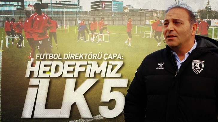Samsunspor Futbol Direkt&ouml;r&uuml; &Ccedil;apa: Hedefimiz ligde ilk 5 i&ccedil;erisinde olmak