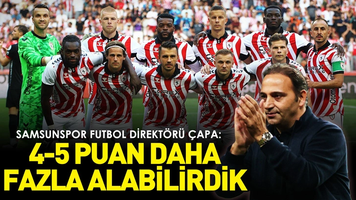 Samsunspor Futbol Direktörü Çapa: Oyun olarak her geçen gün geliştiğimizi görebiliyoruz