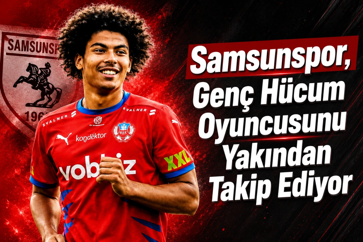 Samsunspor, Gen&ccedil; H&uuml;cum Oyuncusunu Yakından Takip Ediyor