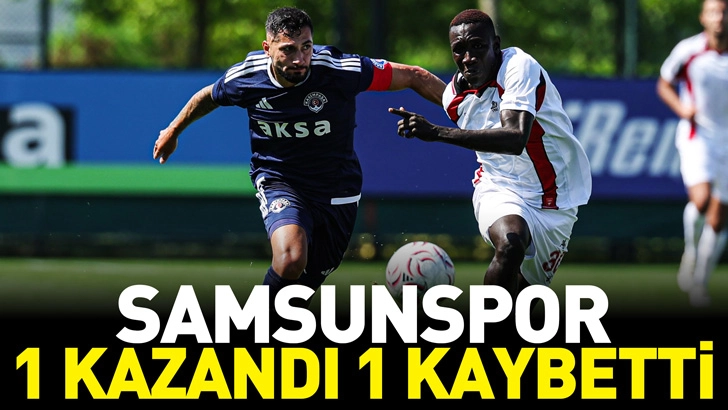 Samsunspor Hazırlık Ma&ccedil;ında 1 kazandı 1 kaybetti
