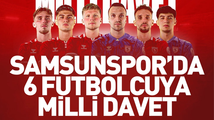 Samsunspor&rsquo;da 6 Futbolcuya Milli Davet