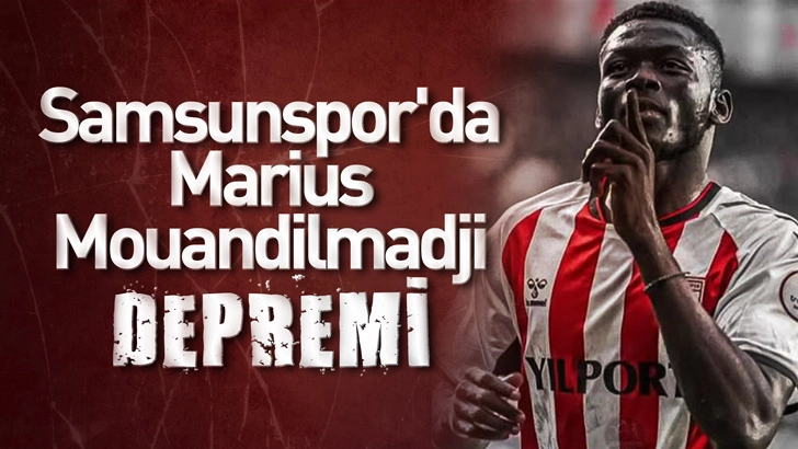Samsunspor'da Marius Mouandilmadji Depremi