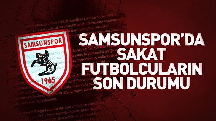 Samsunspor'da sakat futbolcuların son durumu