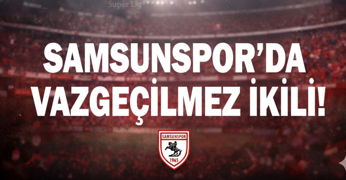 Samsunspor&rsquo;da Vazge&ccedil;ilmez İkili!