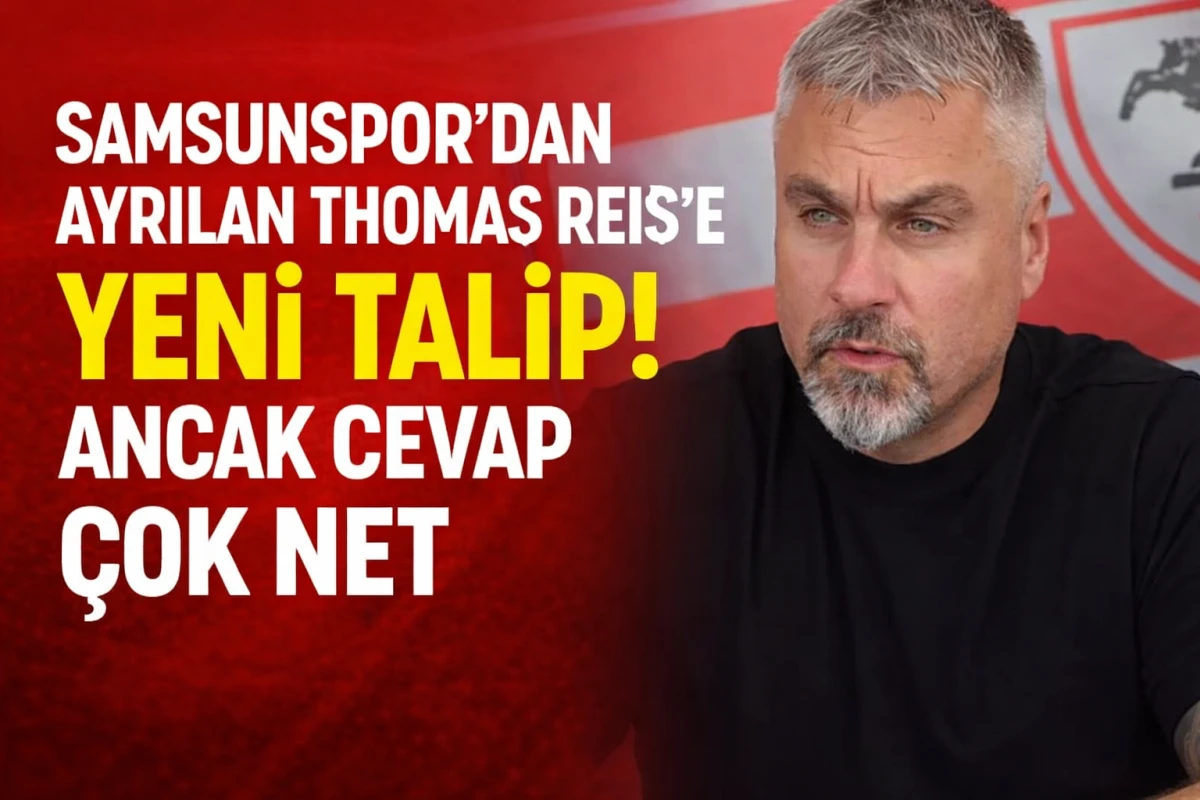 Samsunspor&rsquo;dan Ayrılan Thomas Reis&rsquo;e Yeni Talip! Ancak Cevap &Ccedil;ok Net