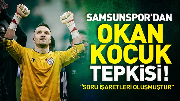 Samsunspor'dan Okan Kocuk Tepkisi!
