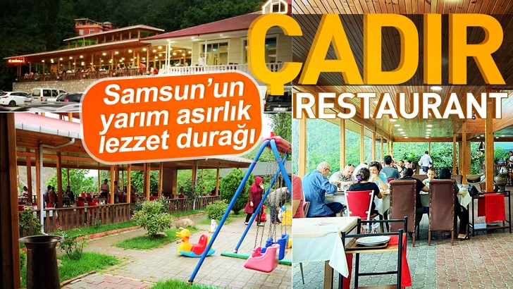 Samsun'un yarım asırlık lezzet durağı &Ccedil;adır Restaurant