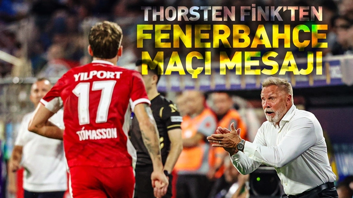 Thorsten Fink&rsquo;ten Fenerbah&ccedil;e ma&ccedil;ı mesajı