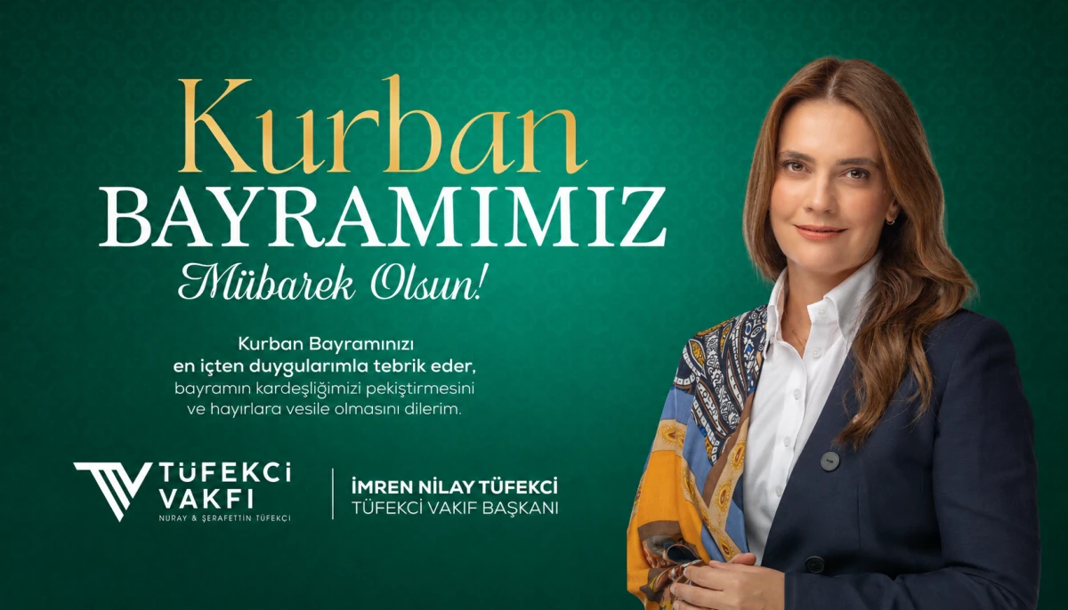 T&uuml;fekci Vakfı Başkanı İmren Nilay T&uuml;fekci&rsquo;den Kurban Bayramı Mesajı