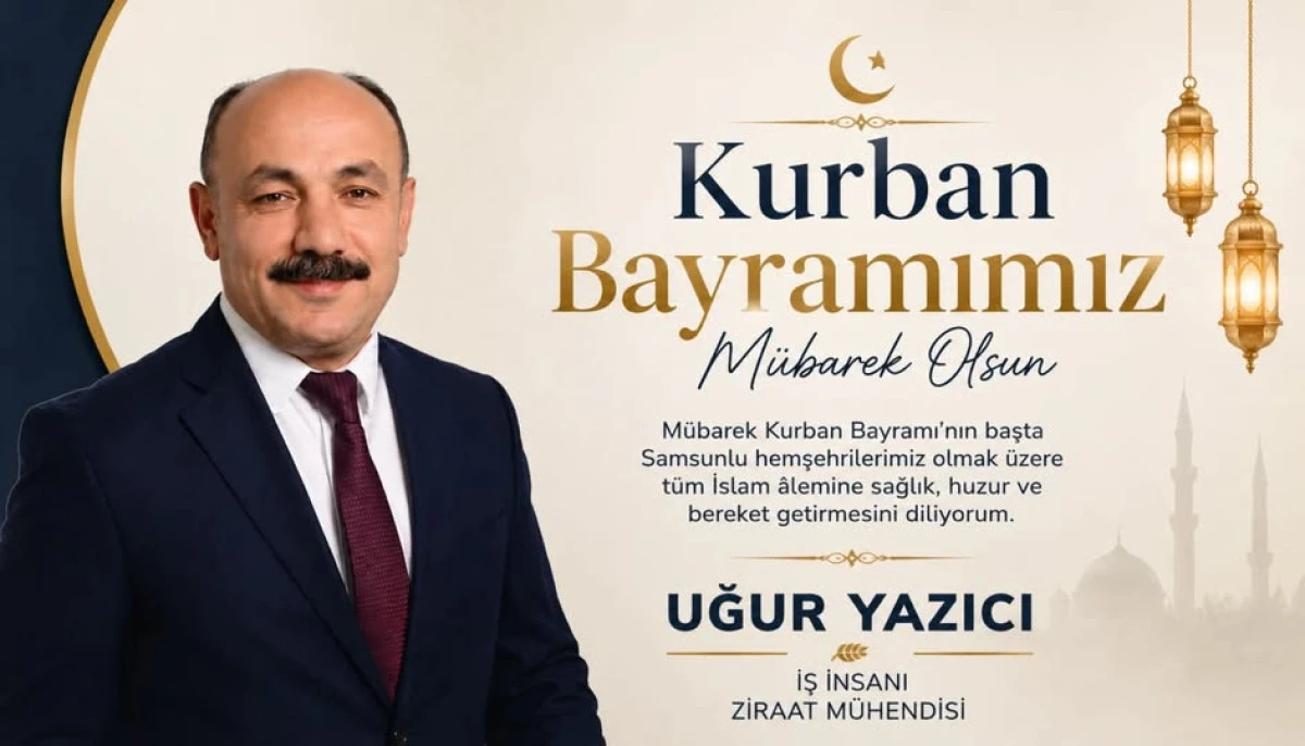 Uğur Yazıcı&rsquo;dan Kurban Bayramı Mesajı: &ldquo;Birliğimiz Daim Olsun&rdquo;
