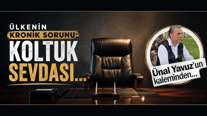 Ülkenin kronik sorunu: Koltuk Sevdası...