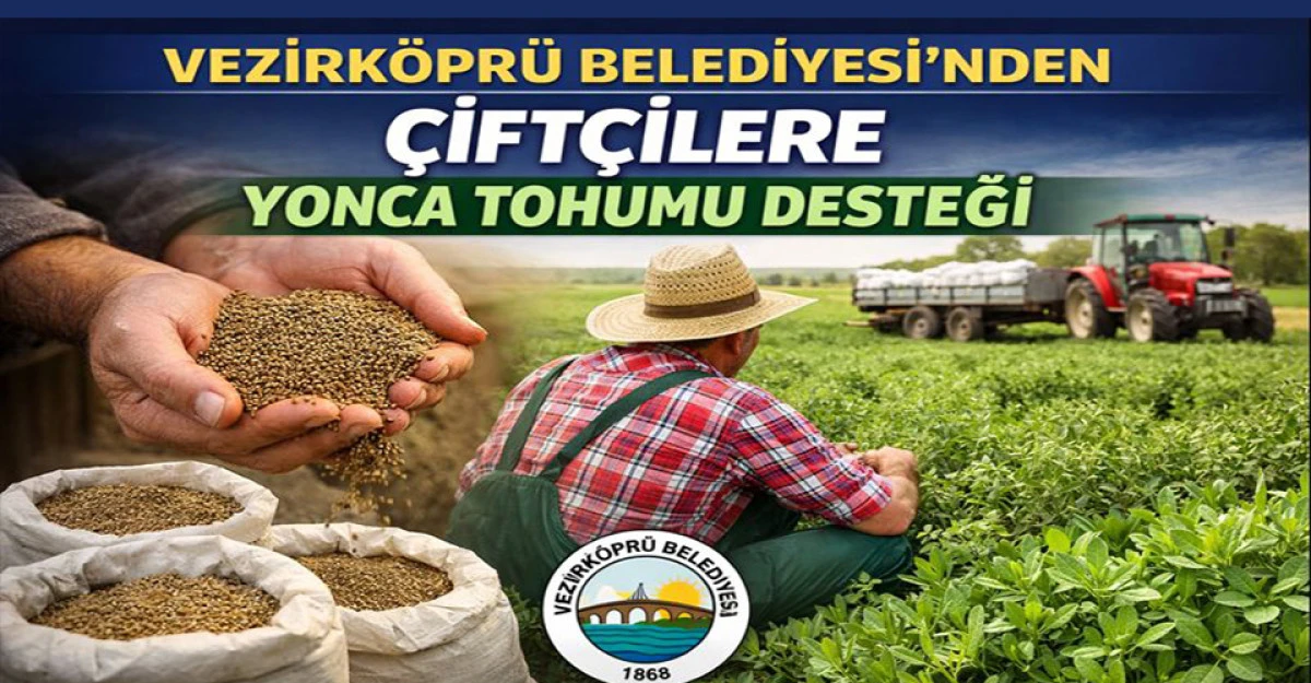 Vezirk&ouml;pr&uuml; Belediyesi&rsquo;nden &Ccedil;ift&ccedil;ilere Yonca Tohumu Desteği