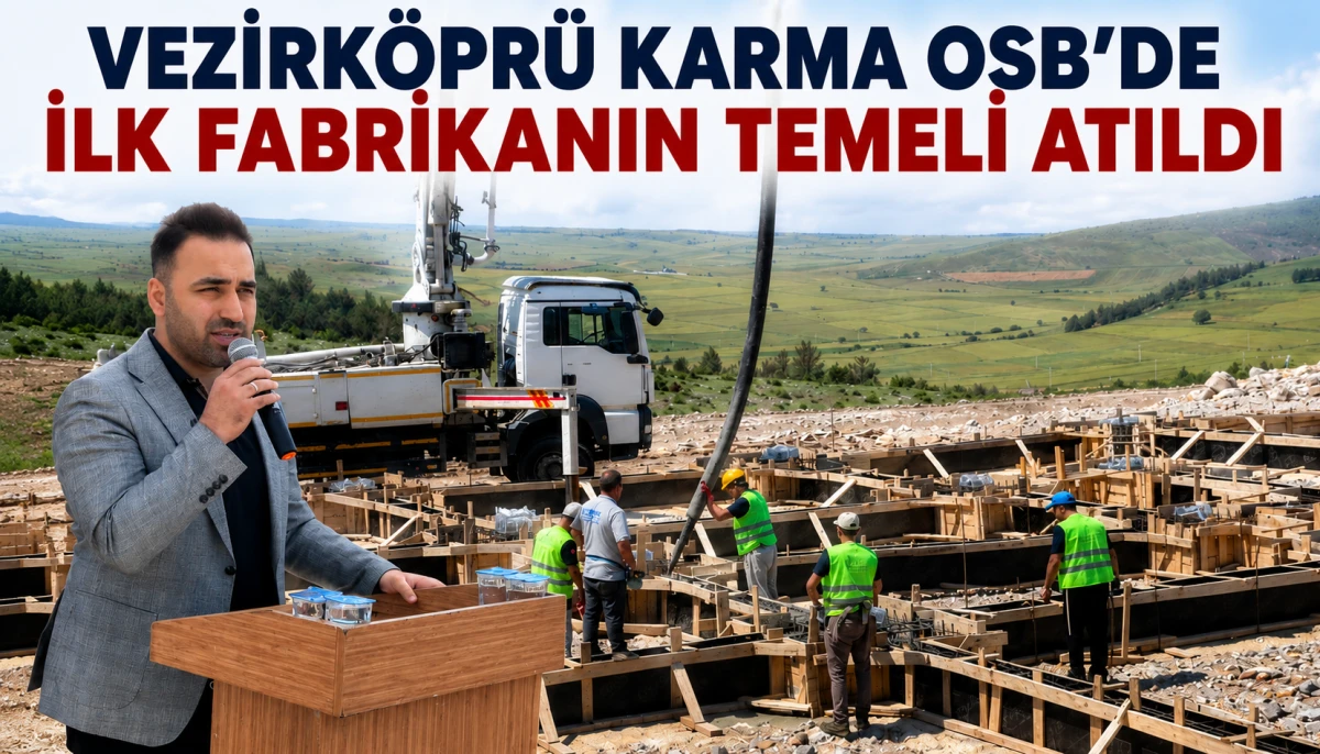 VEZİRK&Ouml;PR&Uuml; KARMA OSB&rsquo;DE İLK FABRİKANIN TEMELİ ATILDI