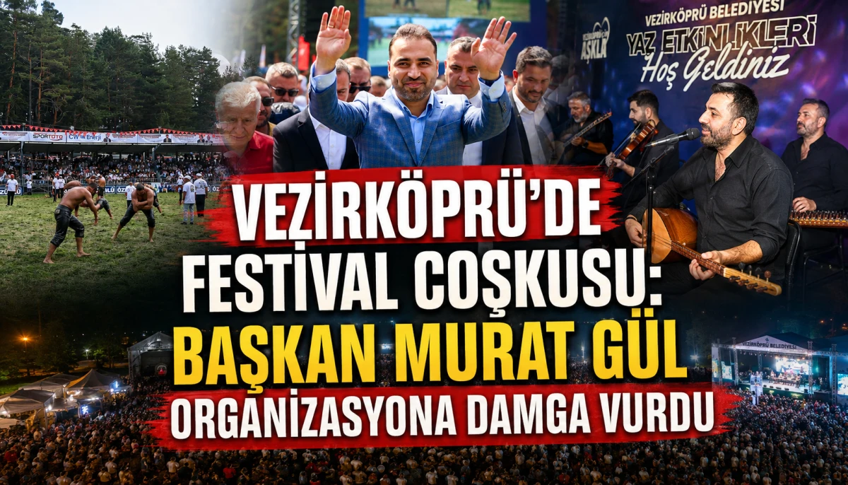 Vezirk&ouml;pr&uuml;&rsquo;de Festival Coşkusu: Başkan Murat G&uuml;l Organizasyona Damga Vurdu