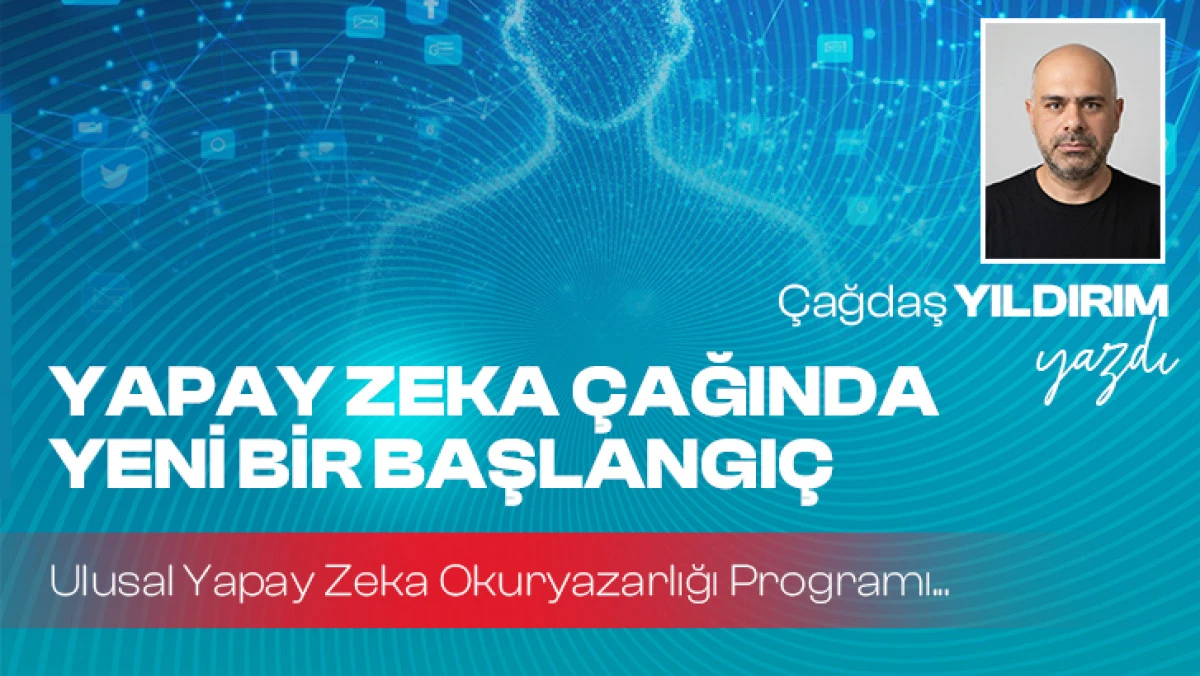 YAPAY ZEK&Acirc; &Ccedil;AĞINDA YENİ BİR BAŞLANGI&Ccedil;