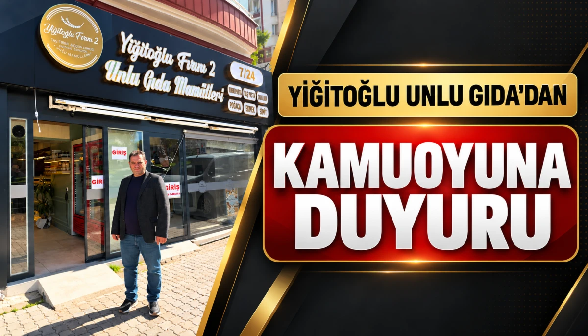 YİGİTOĞLU UNLU GIDA'DAN  KAMUOYUNA DUYURU