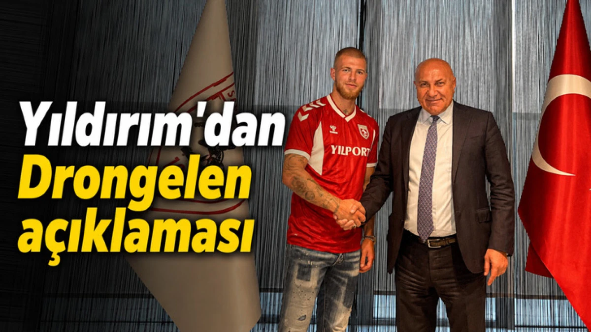Yıldırım'dan Drongelen a&ccedil;ıklaması