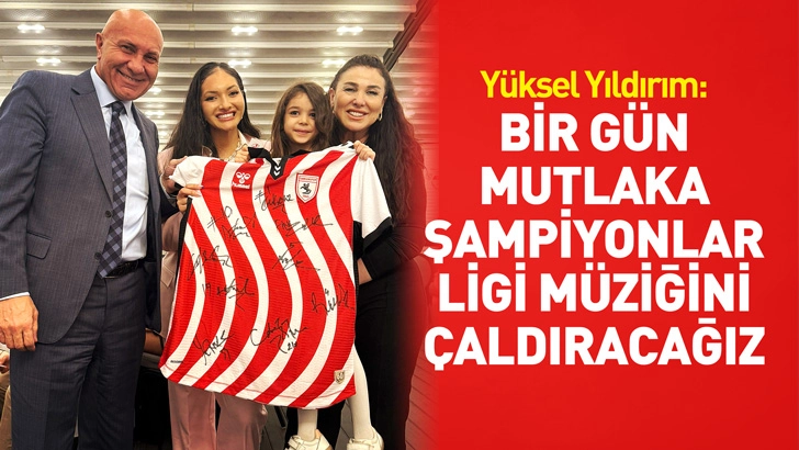 Y&uuml;ksel Yıldırım: Bir g&uuml;n mutlaka Şampiyonlar Ligi m&uuml;ziğini &ccedil;aldıracağız