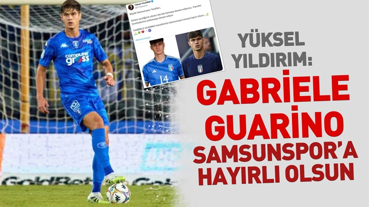 Y&uuml;ksel Yıldırım: Gabriele Guarino, Samsunspor&rsquo;a hayırlı olsun